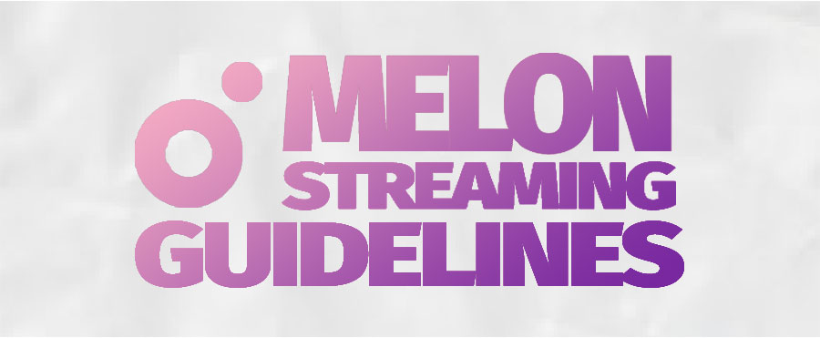 Melon Streaming Guidelines