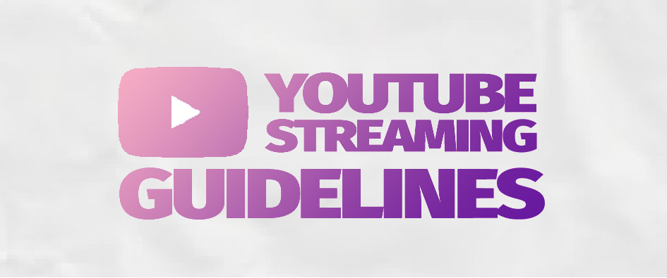 Youtube Streaming Guideline